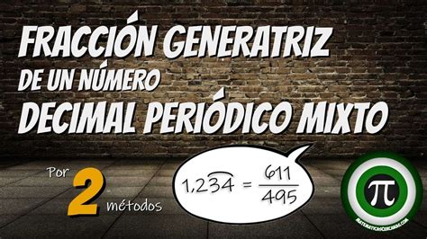 FracciÓn Generatriz De Un NÚmero Decimal PeriÓdico Mixto Youtube