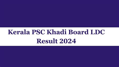 Kerala PSC Khadi Board LDC Result 2024 Released Keralapsc Gov In