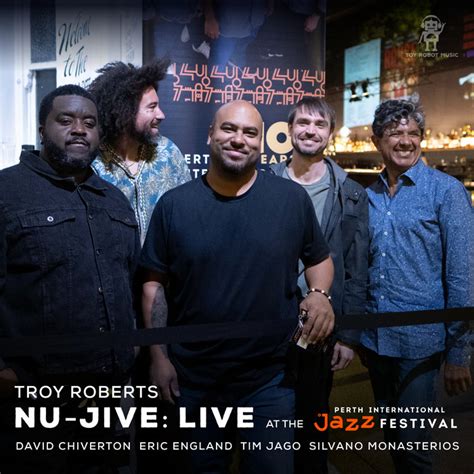 Nu-Jive: Live at the Perth International Jazz Festival | Troy Roberts