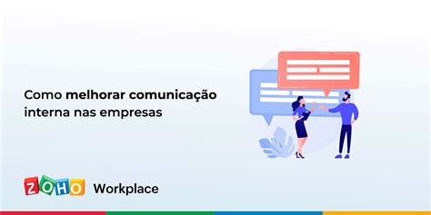 Como Melhorar Comunicação Interna Nas Empresas Zoho Blog