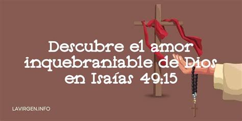 Descubre El Amor Inquebrantable De Dios En Isaías 49 15 Revisado y