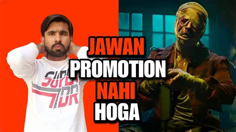 Jawan News No Jawan Promotion Jawan Teaser Release Date Jawan