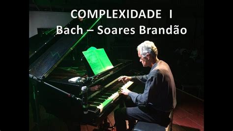 Complexidade I Bach Soares Brand O Youtube