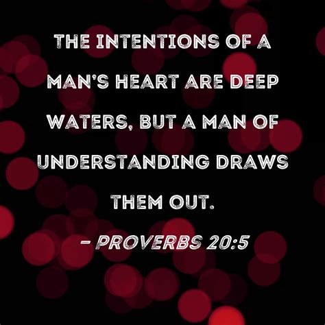 Proverbs 20 5 The Intentions Of A Man S Heart Are Deep Waters But A