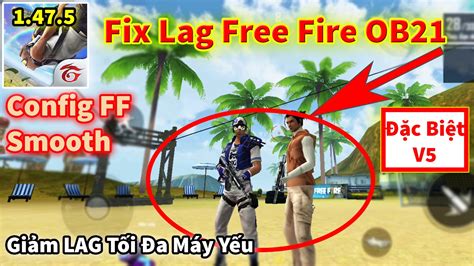 Bản FIX LAG FREE FIRE OB21 Mới Nhất Đặc Biệt V5 Tối Ưu Ổn Định FPS