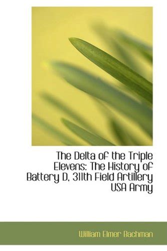 The Delta Of The Triple Elevens The History Of Battery D Th Field