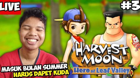 Masuk Bulan Summer Dan Harus Dapet Kuda Harvest Moon Hero Of Leaf