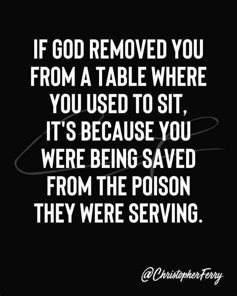 If God Removed You From A Table Where You Used To Sit Its Because You