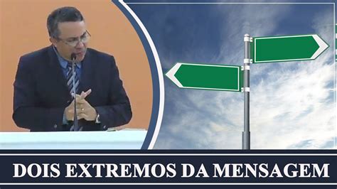 Dois Extremos Da Mensagem Pr Luis Claudio Youtube