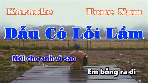 KARAOKE Dẫu Có Lỗi Lầm TONE NAM BEAT YouTube