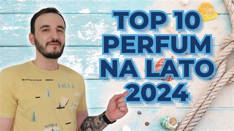 Top Perfum Na Lato Najlepsze Letnie Perfumy Wie E Perfumy