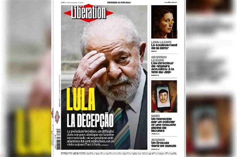 Presidente Lula Chamado De Decep O Pelo Jornal Franc S Lib Ration