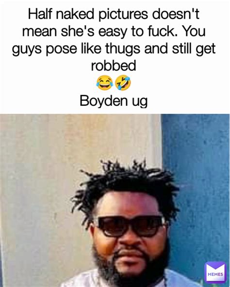 Half Naked Pictures Doesn T Mean She S Easy To Fuck You Guys Pose Like Thugs And Still Get