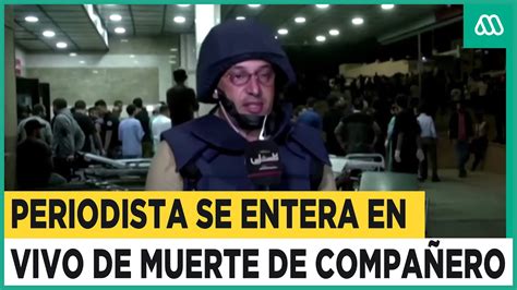 Periodista Se Entera En Vivo De La Muerte De Su Compañero En Gaza Youtube