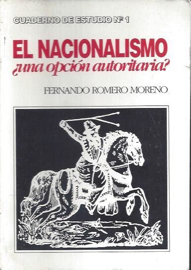 Romero Moreno Fernando El nacionalismo una opción autoritaria