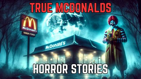 5 True Mcdonalds Horror Stories Youtube