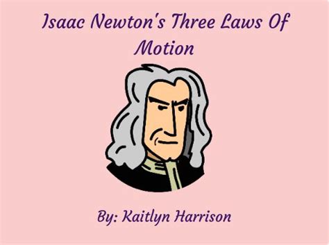 "Isaac Newton's Three Laws Of Motion" - Free stories online. Create ...