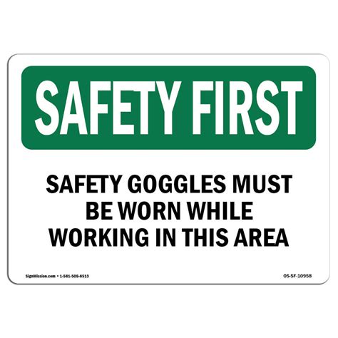 SignMission Osha Safety First Sign Safety Goggles Must Be Worn While