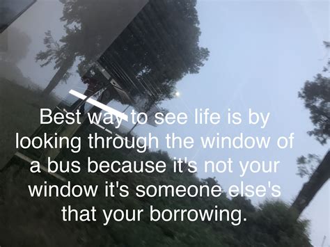 Pin by Brittany Gray on Quotes | Life, Best, Through the window