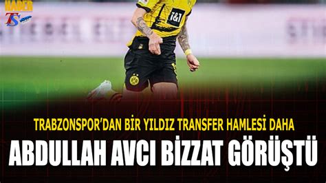 Trabzonspor Dan Bir Y Ld Z Transfer Hamlesi Daha Avc Bizzat G R T