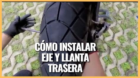 Tutorial C Mo Poner Eje Y Llanta Trasera De Moto Youtube