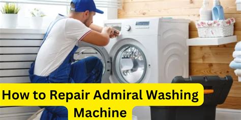 How To Repair Admiral Washing Machine