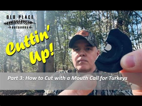 Beginners Guide To Using A Turkey Mouth Call Part 3 How To Cut With