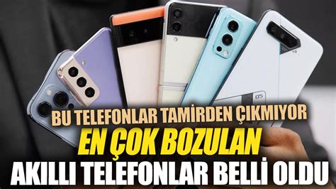 En Ok Bozulan Ak Ll Telefonlar Belli Oldu Bu Telefonlar Tamirden