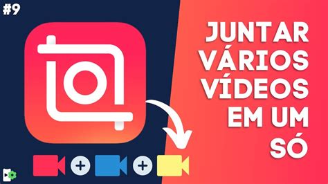 Aprenda Como Juntar V Rios V Deos No Inshot Pelo Celular Youtube
