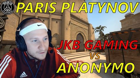 Paris Platynov Cs Go Jkb Gaming Vs Anonymo Youtube