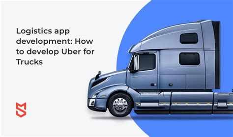 Logistics App Development How To Create An Uber Like App For Trucks