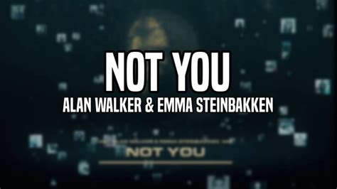 Alan Walker Emma Steinbakken Not You Lyrics Video Youtube