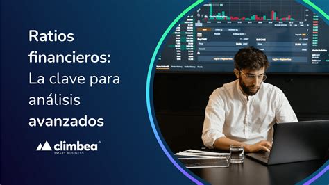 Ratios Financieros La Clave Para An Lisis Avanzados Climbea