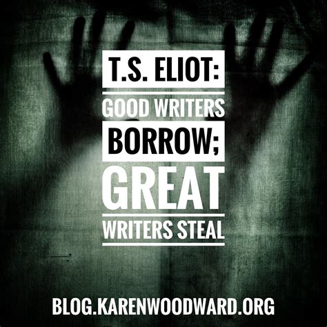 Karen Woodward: T.S. Eliot: Good Writers Borrow, Great Writers Steal