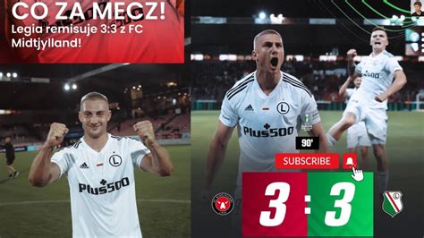 LEGIA WARSZAWA REMISUJE Z MIDTJYLLAND 3 3 SZALONY MECZ W DANII EL