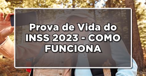 Como Vai Funcionar A Prova De Vida Do INSS Em 2023 Veja