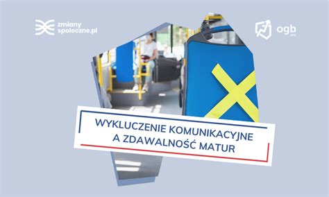 Czy wykluczenie komunikacyjne wpływa na zdawalność matur Zmiany