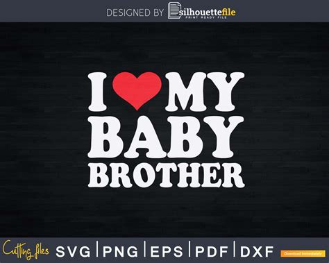 love  baby brother svg dxf png cutting files silhouettefile