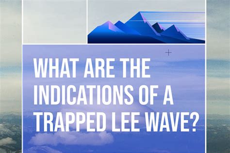 What Are The Indications Of A Trapped Lee Wave Boldmethod