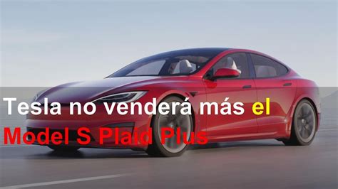 Tesla No Venderá Más El Model S Plaid Plus Youtube