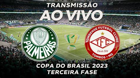 Palmeiras X Tombense Ao Vivo 3ª Fase Copa Do Brasil 2023 Assista