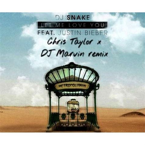 Let Me Love You Remix - DJ Snake feat. Justin Bieber - Let Me Love You (DJ Marvin & Chris Taylor ...