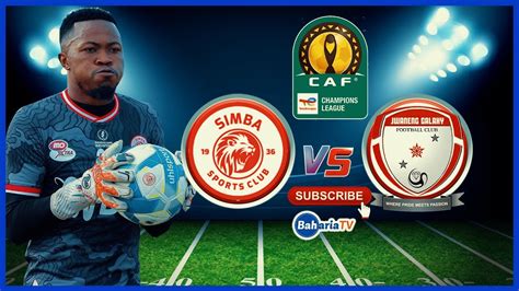 Live Simba Sc Vs Jwaneng Galaxy Klabu Bingwa Afrika