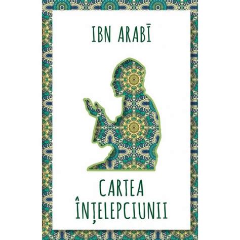 Cartea Intelepciunii Ibn Arabi Libraria CLB