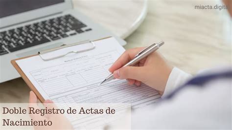 Doble Registro De Actas De Nacimiento C Mo Detectarlo Y Solucionarlo