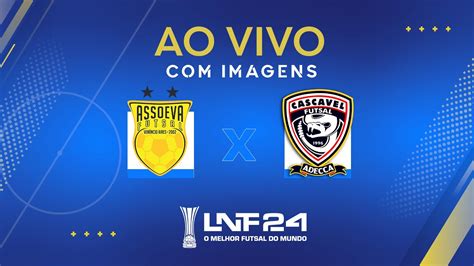 AO VIVO E IMAGENS LNF 2024 ASSOEVA x CASCAVEL 5ª RODADA YouTube