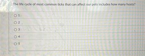 Solved The Life Cycle Of Most Common Ticks That Can Affect Chegg