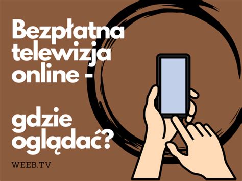 Bezpłatna Telewizja Online Gdzie Oglądać Weebtv Blog