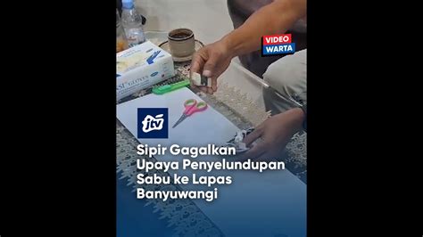 Sipir Gagalkan Upaya Penyelundupan Sabu Ke Lapas Banyuwangi Youtube