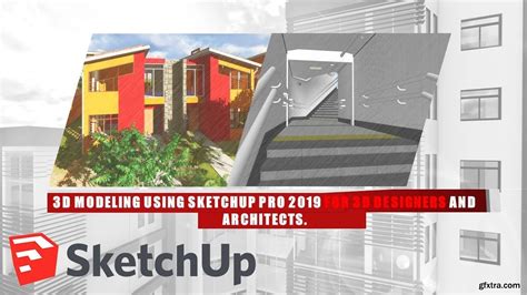 3D Modeling using SketchUp Pro for 3D Designers and Architects » GFxtra